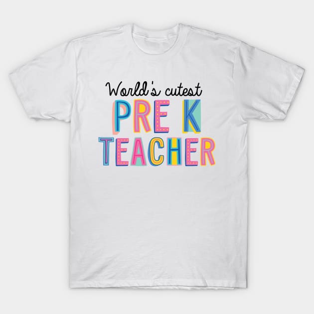 Pre-K Teacher Gifts | World's cutest Pre-K Teacher T-Shirt by BetterManufaktur